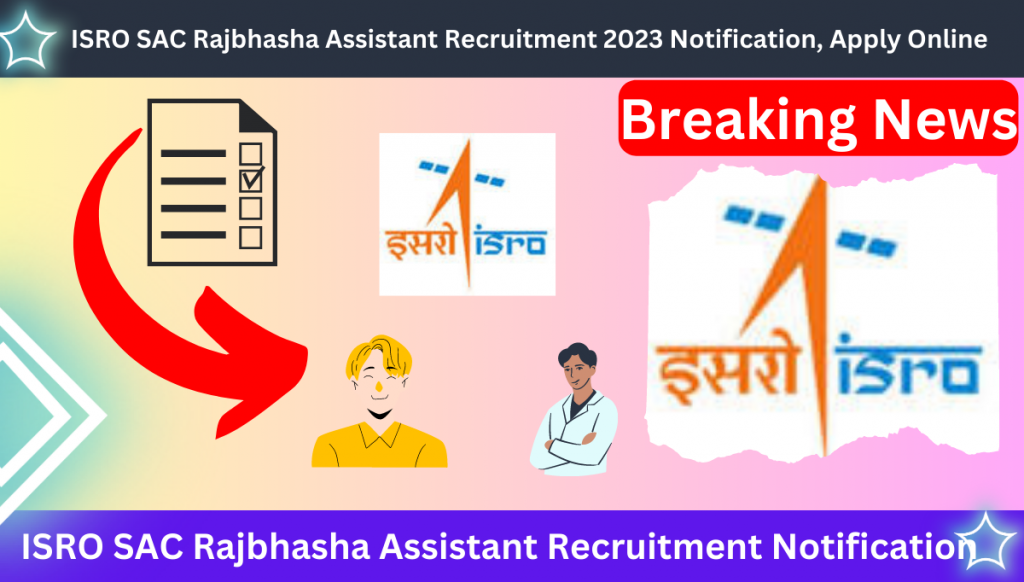 ISRO SAC Rajbhasha Assistant Recruitment 2023 Notification, Apply Online