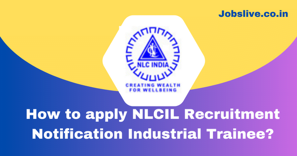 NLCIL Recruitment 2023 Notification Industrial Trainee