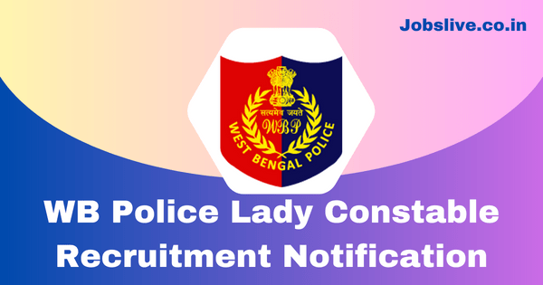 WB Police Lady Constable Recruitment 2023 Notification