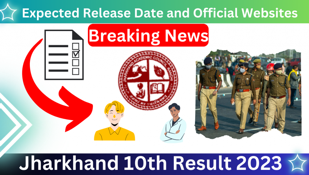 Jharkhand 10th Result 2023: Expected Release Date and Official Websites