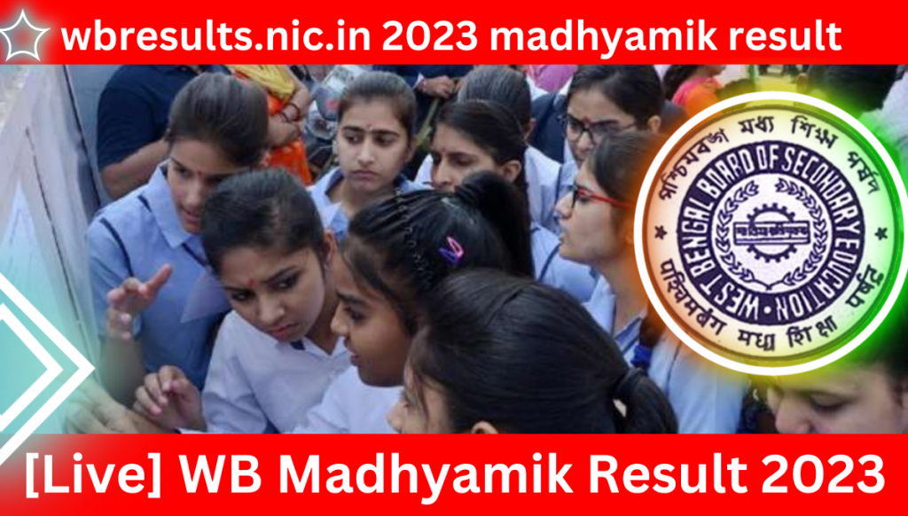 [Live] WB Madhyamik Result 2023,wbresults.nic.in 2023 madhyamik result