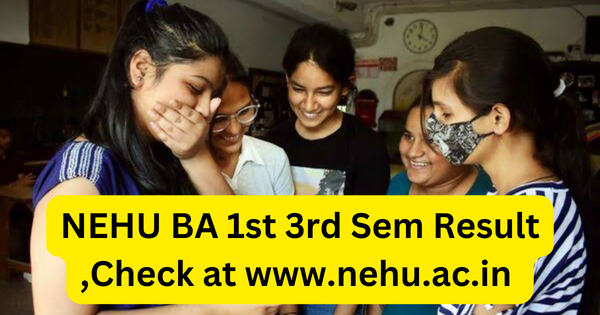 NEHU BA 1st 3rd Sem Result 2023,Check at www.nehu.ac.in