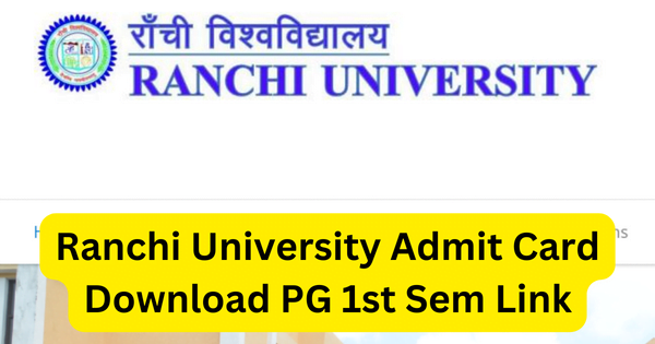 Ranchi University Admit Card 2023 Download PG 1st Sem Link