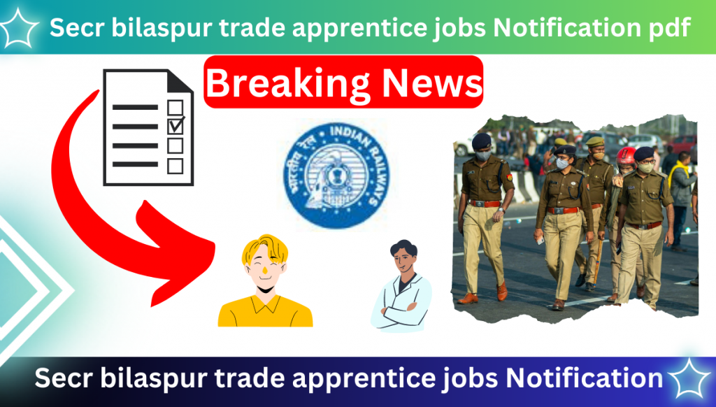 Secr bilaspur trade apprentice jobs Notification 2023 pdf