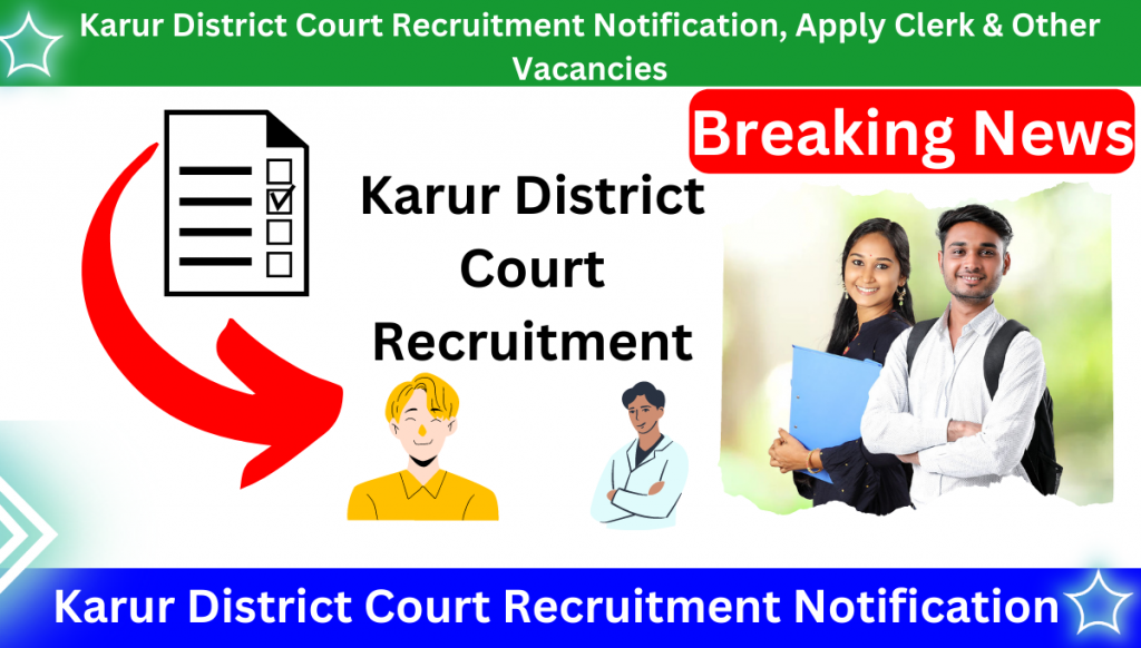 Karur District Court Recruitment 2023 Notification, Apply Clerk & Other Vacancies