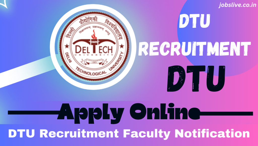 DTU Recruitment 2024 Faculty Notification, Check Eligibility