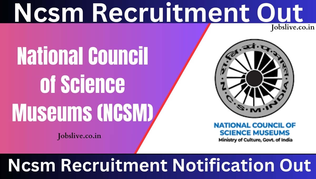 Ncsm Recruitment 2024 Out apply online