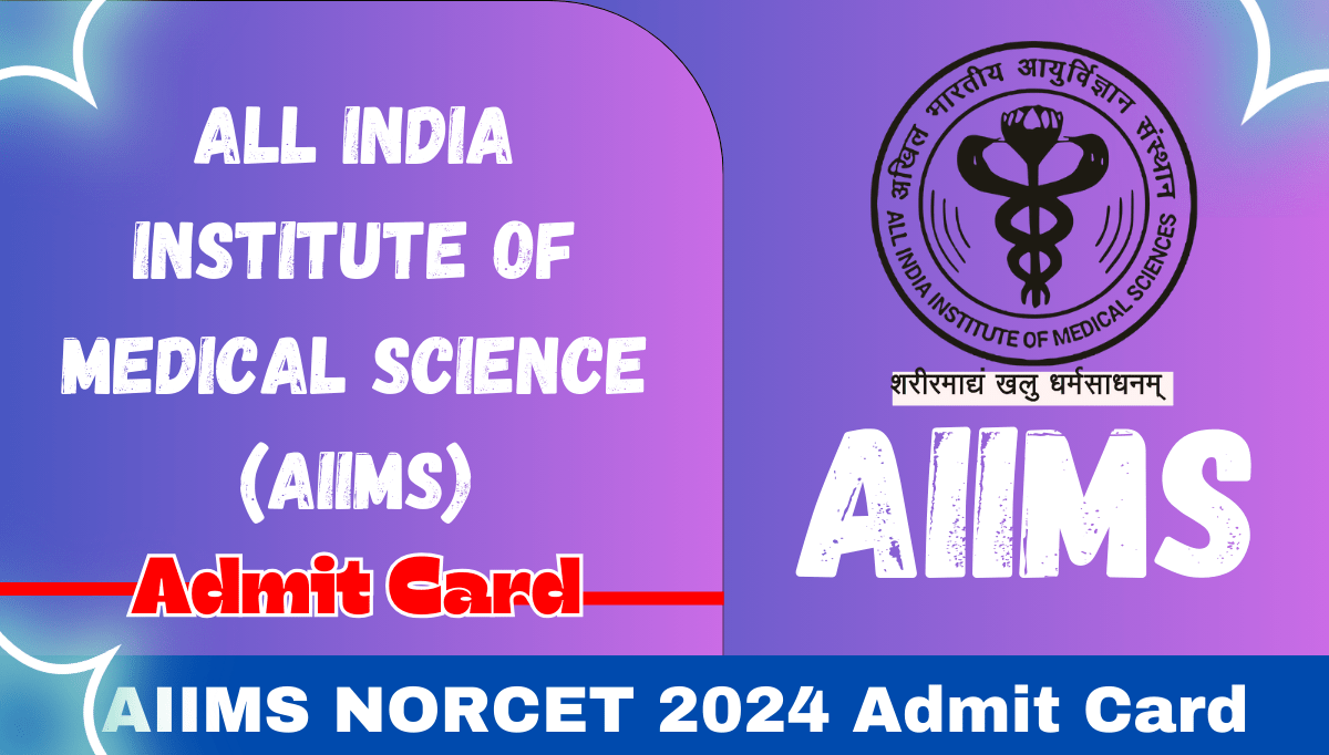 AIIMS NORCET 2024 Admit Card,Exam Date, Paper Pattern