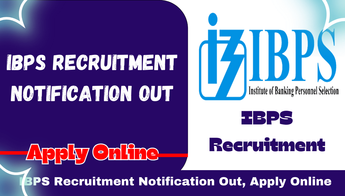 IBPS Recruitment 2024 Notification Out, Apply Online