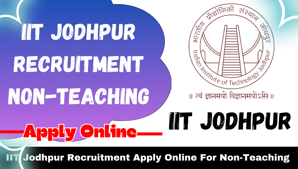 IIT Jodhpur Recruitment 2024 Apply Online For Non-Teaching
