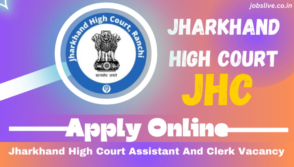 (JHC) Jharkhand High Court Assistant And Clerk Vacancy 2024