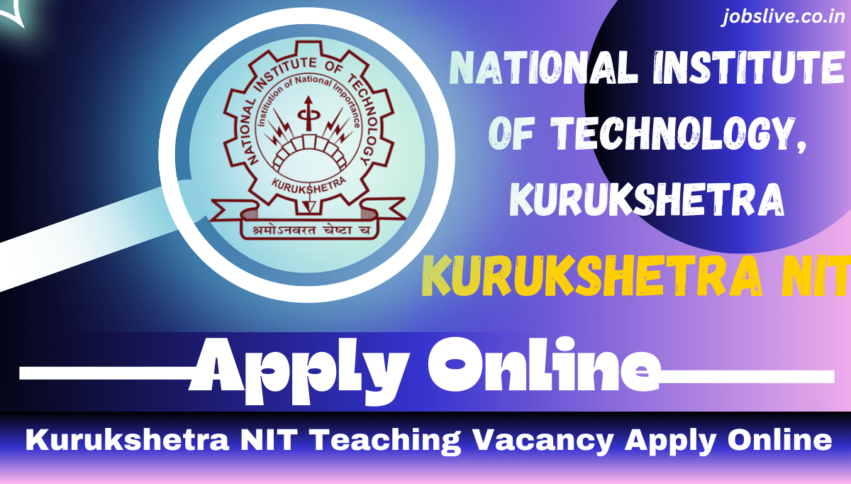 Kurukshetra NIT Teaching Vacancy 2024 Apply Online