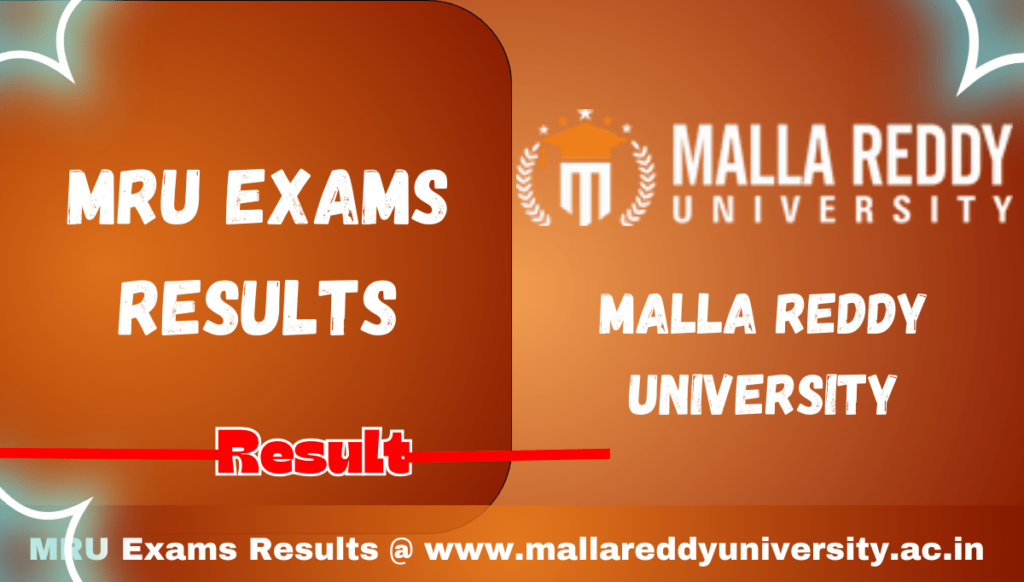 MRU Exams Results 2024, @ www.mallareddyuniversity.ac.in Result