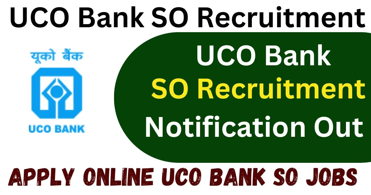 UCO Bank SO Recruitment 2024-25 Notification Out Apply Online